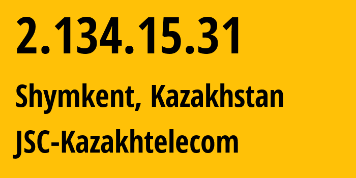 IP-адрес 2.134.15.31 (Шымкент, Шымкент, Казахстан) определить местоположение, координаты на карте, ISP провайдер AS9198 JSC-Kazakhtelecom // кто провайдер айпи-адреса 2.134.15.31