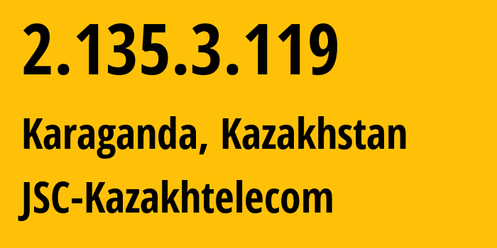 IP address 2.135.3.119 (Karaganda, Karaganda, Kazakhstan) get location, coordinates on map, ISP provider AS9198 JSC-Kazakhtelecom // who is provider of ip address 2.135.3.119, whose IP address