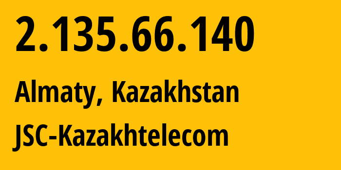 IP address 2.135.66.140 (Almaty, Almaty, Kazakhstan) get location, coordinates on map, ISP provider AS9198 JSC-Kazakhtelecom // who is provider of ip address 2.135.66.140, whose IP address