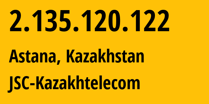 IP address 2.135.120.122 (Astana, Astana, Kazakhstan) get location, coordinates on map, ISP provider AS9198 JSC-Kazakhtelecom // who is provider of ip address 2.135.120.122, whose IP address