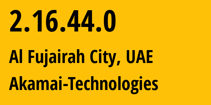 IP address 2.16.44.0 (Al Fujairah City, Fujairah, UAE) get location, coordinates on map, ISP provider AS8966 Akamai-Technologies // who is provider of ip address 2.16.44.0, whose IP address