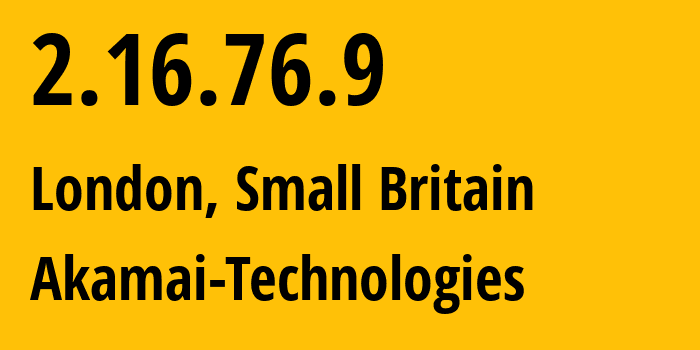 IP address 2.16.76.9 (London, England, Small Britain) get location, coordinates on map, ISP provider AS20940 Akamai-Technologies // who is provider of ip address 2.16.76.9, whose IP address