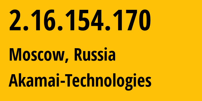 IP-адрес 2.16.154.170 (Москва, Москва, Россия) определить местоположение, координаты на карте, ISP провайдер AS20940 Akamai-Technologies // кто провайдер айпи-адреса 2.16.154.170