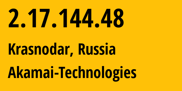 IP-адрес 2.17.144.48 (Краснодар, Краснодарский край, Россия) определить местоположение, координаты на карте, ISP провайдер AS12389 Akamai-Technologies // кто провайдер айпи-адреса 2.17.144.48