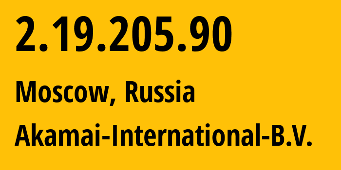 IP address 2.19.205.90 get location, coordinates on map, ISP provider AS20940 Akamai-International-B.V. // who is provider of ip address 2.19.205.90, whose IP address