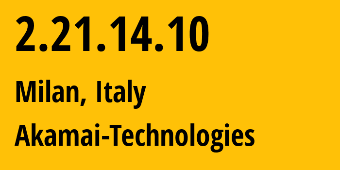 IP-адрес 2.21.14.10 (Милан, Lombardy, Италия) определить местоположение, координаты на карте, ISP провайдер AS6762 Akamai-Technologies // кто провайдер айпи-адреса 2.21.14.10
