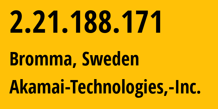 IP-адрес 2.21.188.171 (Стокгольм, Stockholm County, Швеция) определить местоположение, координаты на карте, ISP провайдер AS16625 Akamai-Technologies,-Inc. // кто провайдер айпи-адреса 2.21.188.171