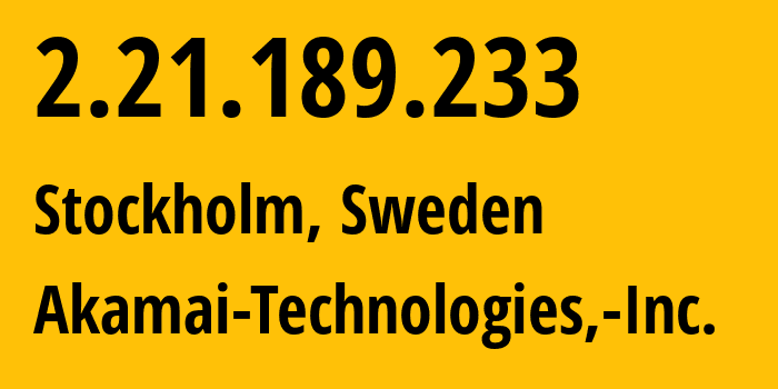 IP address 2.21.189.233 (Stockholm, Stockholm County, Sweden) get location, coordinates on map, ISP provider AS16625 Akamai-Technologies,-Inc. // who is provider of ip address 2.21.189.233, whose IP address