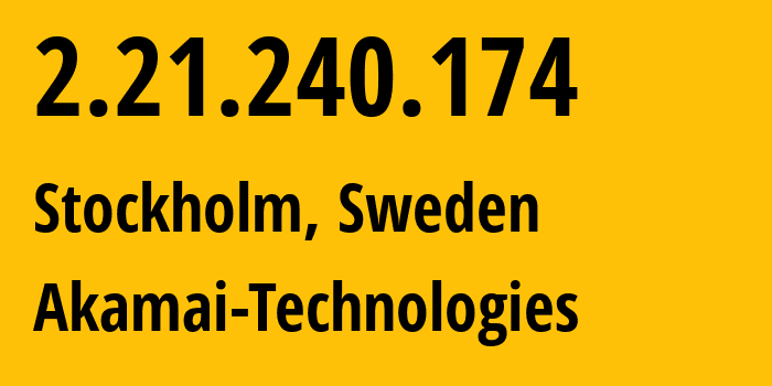 IP-адрес 2.21.240.174 (Стокгольм, Stockholm County, Швеция) определить местоположение, координаты на карте, ISP провайдер AS20940 Akamai-Technologies // кто провайдер айпи-адреса 2.21.240.174