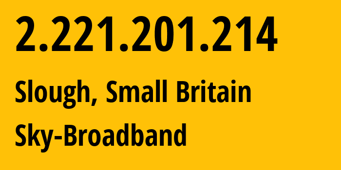 IP address 2.221.201.214 (Slough, England, Small Britain) get location, coordinates on map, ISP provider AS5607 Sky-Broadband // who is provider of ip address 2.221.201.214, whose IP address