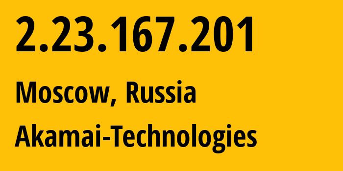 IP-адрес 2.23.167.201 (Москва, Москва, Россия) определить местоположение, координаты на карте, ISP провайдер AS20940 Akamai-Technologies // кто провайдер айпи-адреса 2.23.167.201