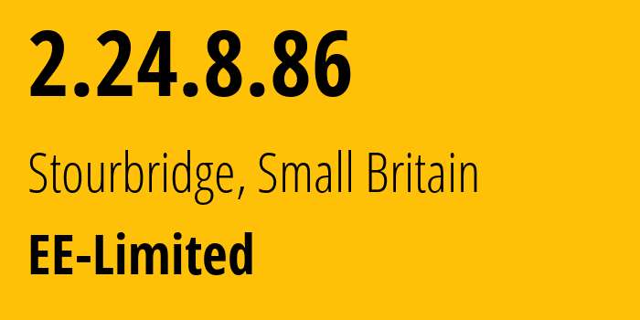 IP address 2.24.8.86 (Stourbridge, England, Small Britain) get location, coordinates on map, ISP provider AS12576 EE-Limited // who is provider of ip address 2.24.8.86, whose IP address