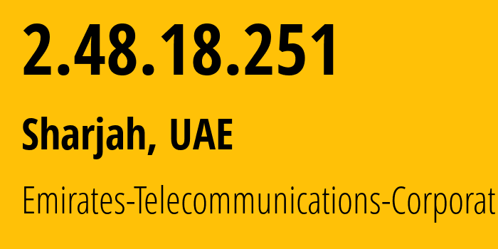 IP-адрес 2.48.18.251 (Шарджа, Sharjah, ОАЭ) определить местоположение, координаты на карте, ISP провайдер AS5384 Emirates-Telecommunications-Corporation // кто провайдер айпи-адреса 2.48.18.251