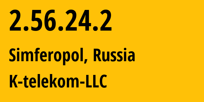 IP-адрес 2.56.24.2 (Симферополь, Республика Крым, Россия) определить местоположение, координаты на карте, ISP провайдер AS203451 K-telekom-LLC // кто провайдер айпи-адреса 2.56.24.2