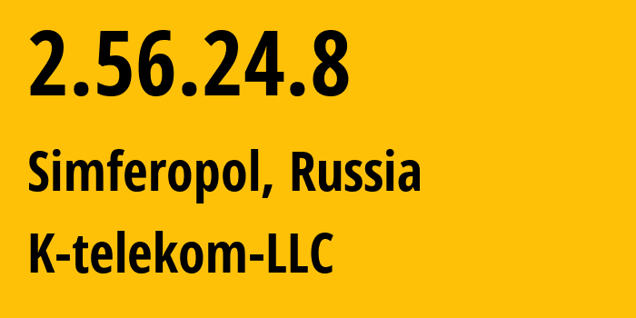 IP-адрес 2.56.24.8 (Симферополь, Республика Крым, Россия) определить местоположение, координаты на карте, ISP провайдер AS203451 K-telekom-LLC // кто провайдер айпи-адреса 2.56.24.8