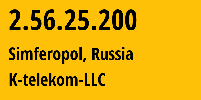 IP address 2.56.25.200 (Krasnodar, Krasnodar Krai, Russia) get location, coordinates on map, ISP provider AS203451 K-telekom-LLC // who is provider of ip address 2.56.25.200, whose IP address