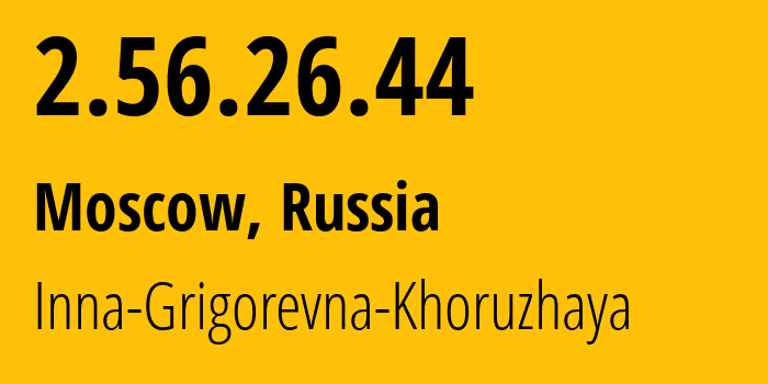 IP-адрес 2.56.26.44 (Москва, Москва, Россия) определить местоположение, координаты на карте, ISP провайдер AS8219 Inna-Grigorevna-Khoruzhaya // кто провайдер айпи-адреса 2.56.26.44