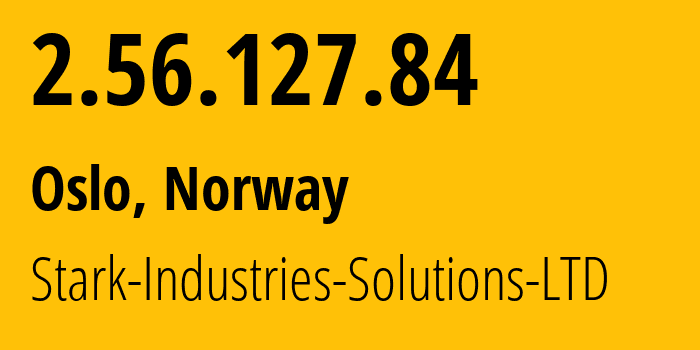 IP-адрес 2.56.127.84 (Осло, Oslo County, Норвегия) определить местоположение, координаты на карте, ISP провайдер AS0 Stark-Industries-Solutions-LTD // кто провайдер айпи-адреса 2.56.127.84