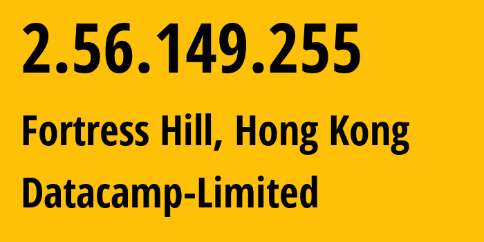 IP address 2.56.149.255 (Fortress Hill, Eastern, Hong Kong) get location, coordinates on map, ISP provider AS212238 Datacamp-Limited // who is provider of ip address 2.56.149.255, whose IP address