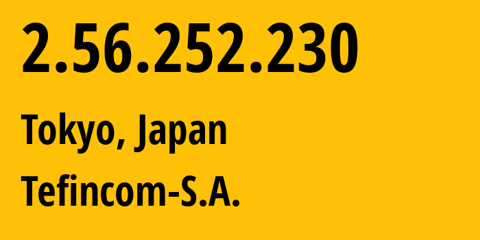 IP address 2.56.252.230 (Tokyo, Tokyo, Japan) get location, coordinates on map, ISP provider AS136787 PacketHub-S.A. // who is provider of ip address 2.56.252.230, whose IP address