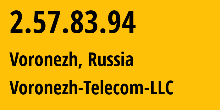 IP address 2.57.83.94 (Voronezh, Voronezh Oblast, Russia) get location, coordinates on map, ISP provider AS209206 Voronezh-Telecom-LLC // who is provider of ip address 2.57.83.94, whose IP address