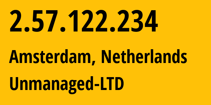 IP-адрес 2.57.122.234 (Амстердам, Северная Голландия, Нидерланды) определить местоположение, координаты на карте, ISP провайдер AS47890 Unmanaged-LTD // кто провайдер айпи-адреса 2.57.122.234