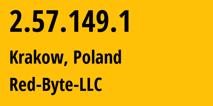 IP address 2.57.149.1 (Krakow, Lesser Poland, Poland) get location, coordinates on map, ISP provider AS208312 Red-Byte-LLC // who is provider of ip address 2.57.149.1, whose IP address