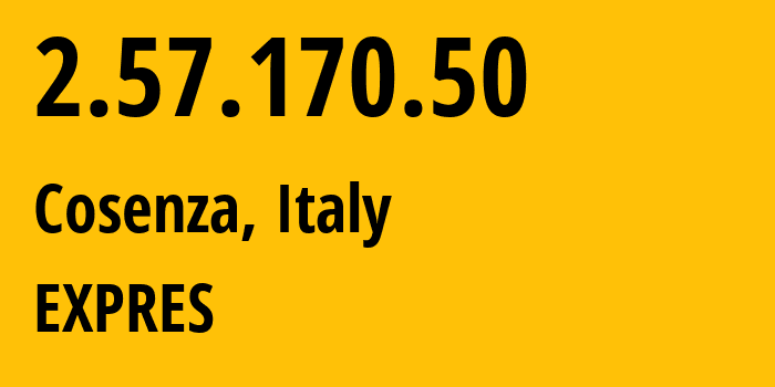 IP-адрес 2.57.170.50 (Козенца, Калабрия, Италия) определить местоположение, координаты на карте, ISP провайдер AS206092 EXPRES // кто провайдер айпи-адреса 2.57.170.50