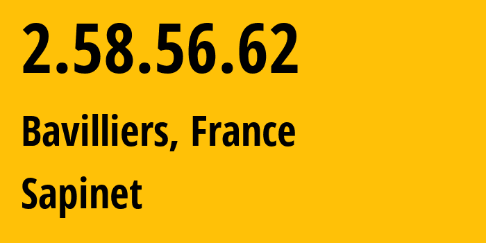 IP address 2.58.56.62 (Bavilliers, Bourgogne-Franche-Comté, France) get location, coordinates on map, ISP provider AS39421 Sapinet // who is provider of ip address 2.58.56.62, whose IP address