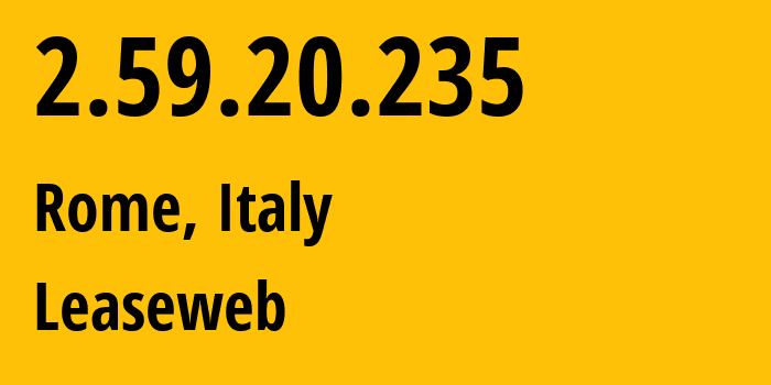 IP-адрес 2.59.20.235 (Рим, Лацио, Италия) определить местоположение, координаты на карте, ISP провайдер AS60781 Leaseweb // кто провайдер айпи-адреса 2.59.20.235
