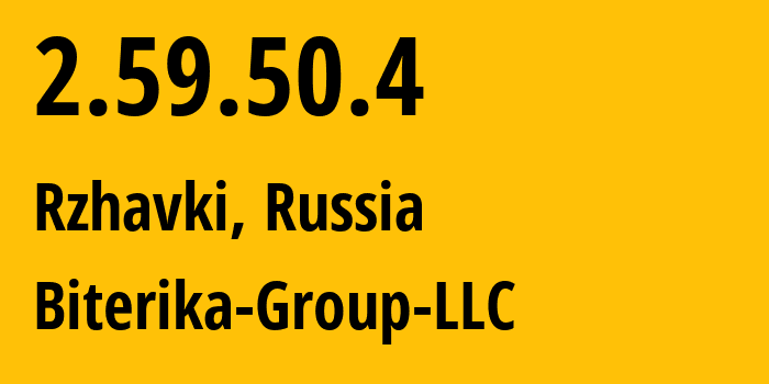 IP address 2.59.50.4 (Rzhavki, Moscow Oblast, Russia) get location, coordinates on map, ISP provider AS35048 Biterika-Group-LLC // who is provider of ip address 2.59.50.4, whose IP address