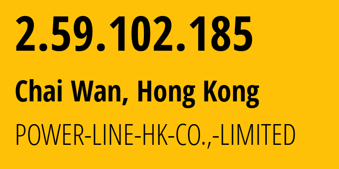 IP-адрес 2.59.102.185 (Чхайвань, Eastern, Гонконг) определить местоположение, координаты на карте, ISP провайдер AS132839 POWER-LINE-HK-CO.,-LIMITED // кто провайдер айпи-адреса 2.59.102.185