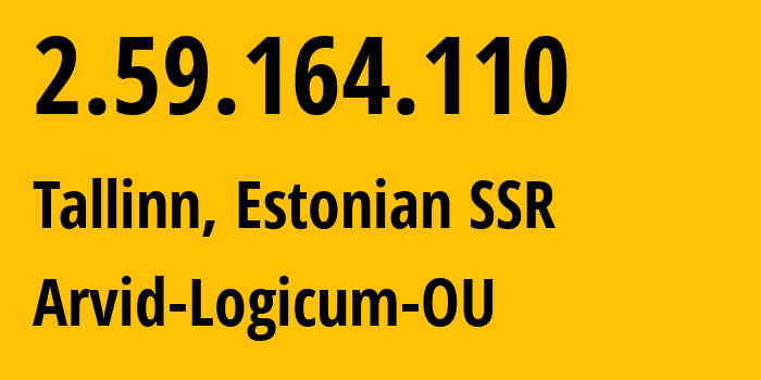 IP-адрес 2.59.164.110 (Таллин, Харьюмаа, Эстонская ССР) определить местоположение, координаты на карте, ISP провайдер AS209153 Arvid-Logicum-OU // кто провайдер айпи-адреса 2.59.164.110