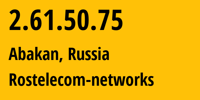 IP address 2.61.50.75 (Abakan, Khakasiya Republic, Russia) get location, coordinates on map, ISP provider AS12389 Rostelecom-networks // who is provider of ip address 2.61.50.75, whose IP address