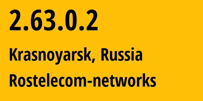 IP address 2.63.0.2 (Krasnoyarsk, Krasnoyarsk Krai, Russia) get location, coordinates on map, ISP provider AS12389 Rostelecom-networks // who is provider of ip address 2.63.0.2, whose IP address