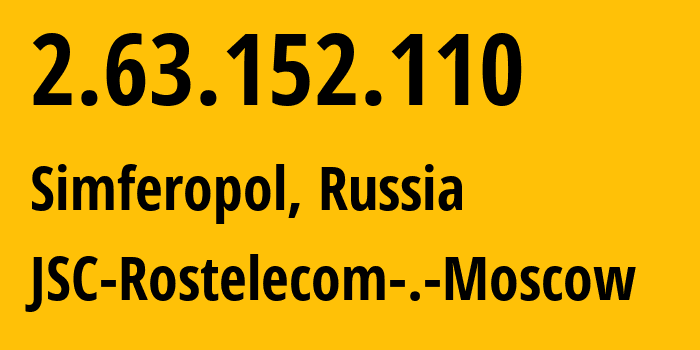 IP address 2.63.152.110 (Simferopol, Crimea, Russia) get location, coordinates on map, ISP provider AS201776 JSC-Rostelecom-.-Moscow // who is provider of ip address 2.63.152.110, whose IP address