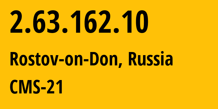 IP-адрес 2.63.162.10 (Ростов-на-Дону, Ростовская Область, Россия) определить местоположение, координаты на карте, ISP провайдер AS12389 CMS-21 // кто провайдер айпи-адреса 2.63.162.10