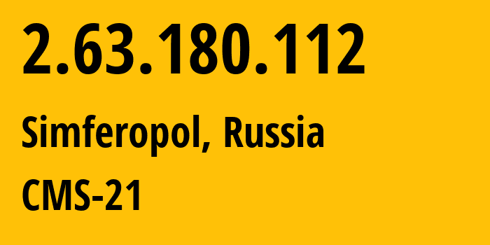 IP address 2.63.180.112 (Simferopol, Crimea, Russia) get location, coordinates on map, ISP provider AS201776 CMS-21 // who is provider of ip address 2.63.180.112, whose IP address