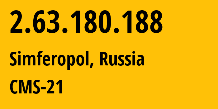 IP address 2.63.180.188 (Simferopol, Crimea, Russia) get location, coordinates on map, ISP provider AS201776 CMS-21 // who is provider of ip address 2.63.180.188, whose IP address