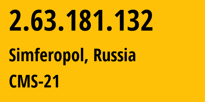 IP address 2.63.181.132 (Simferopol, Crimea, Russia) get location, coordinates on map, ISP provider AS201776 CMS-21 // who is provider of ip address 2.63.181.132, whose IP address