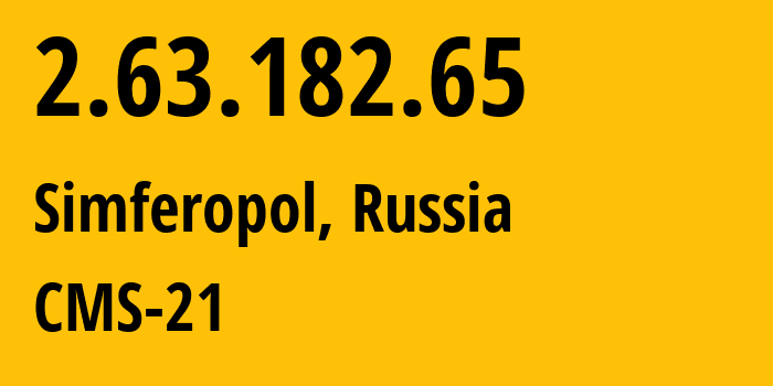 IP-адрес 2.63.182.65 (Симферополь, Республика Крым, Россия) определить местоположение, координаты на карте, ISP провайдер AS201776 CMS-21 // кто провайдер айпи-адреса 2.63.182.65