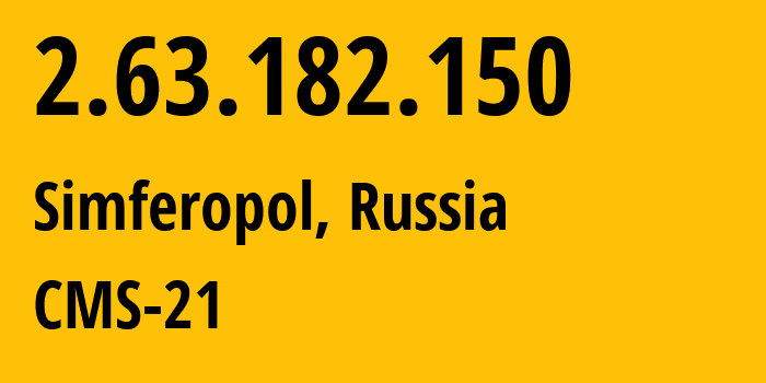 IP-адрес 2.63.182.150 (Симферополь, Республика Крым, Россия) определить местоположение, координаты на карте, ISP провайдер AS201776 CMS-21 // кто провайдер айпи-адреса 2.63.182.150