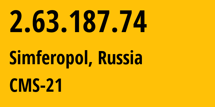 IP address 2.63.187.74 (Simferopol, Crimea, Russia) get location, coordinates on map, ISP provider AS201776 CMS-21 // who is provider of ip address 2.63.187.74, whose IP address