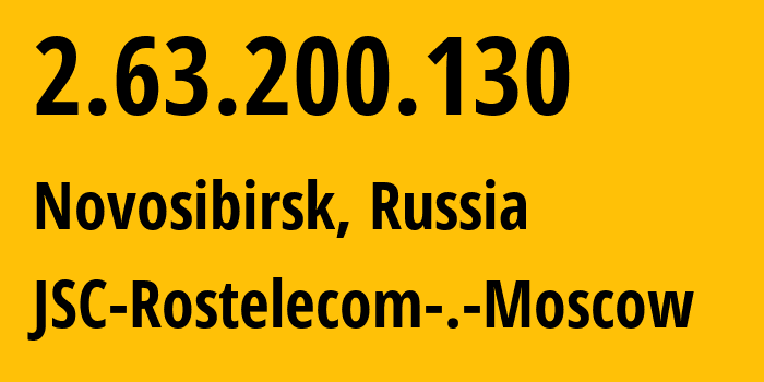 IP-адрес 2.63.200.130 (Новосибирск, Новосибирская Область, Россия) определить местоположение, координаты на карте, ISP провайдер AS12389 JSC-Rostelecom-.-Moscow // кто провайдер айпи-адреса 2.63.200.130