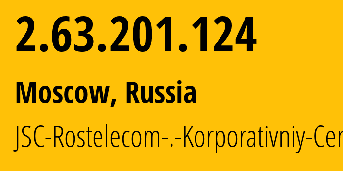 IP-адрес 2.63.201.124 (Москва, Москва, Россия) определить местоположение, координаты на карте, ISP провайдер AS12389 JSC-Rostelecom-.-Korporativniy-Centr // кто провайдер айпи-адреса 2.63.201.124