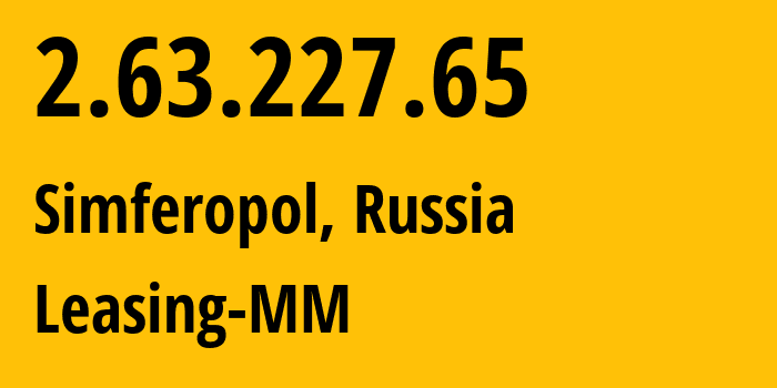 IP-адрес 2.63.227.65 (Симферополь, Республика Крым, Россия) определить местоположение, координаты на карте, ISP провайдер AS201776 Leasing-MM // кто провайдер айпи-адреса 2.63.227.65