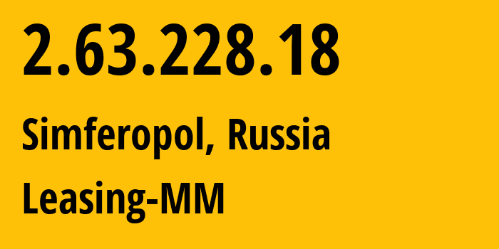 IP address 2.63.228.18 (Simferopol, Crimea, Russia) get location, coordinates on map, ISP provider AS201776 Leasing-MM // who is provider of ip address 2.63.228.18, whose IP address