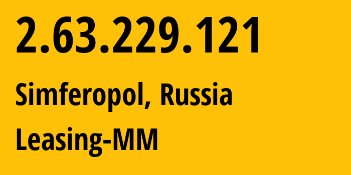 IP-адрес 2.63.229.121 (Симферополь, Республика Крым, Россия) определить местоположение, координаты на карте, ISP провайдер AS201776 Leasing-MM // кто провайдер айпи-адреса 2.63.229.121