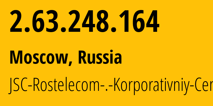 IP-адрес 2.63.248.164 (Москва, Москва, Россия) определить местоположение, координаты на карте, ISP провайдер AS12389 JSC-Rostelecom-.-Korporativniy-Centr // кто провайдер айпи-адреса 2.63.248.164