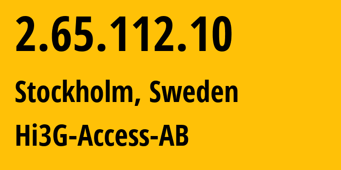 IP address 2.65.112.10 (Stockholm, Stockholm County, Sweden) get location, coordinates on map, ISP provider AS44034 Hi3G-Access-AB // who is provider of ip address 2.65.112.10, whose IP address